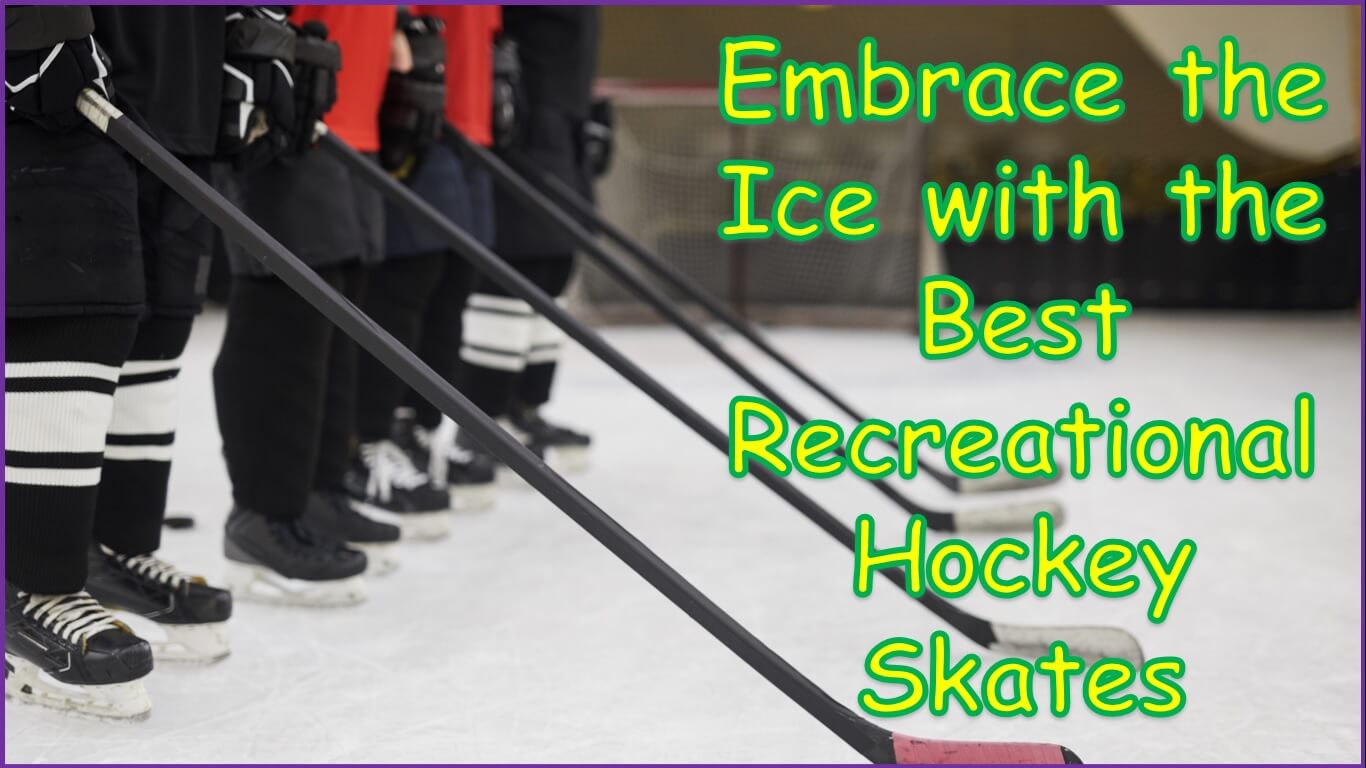 Best Recreational Hockey Skates